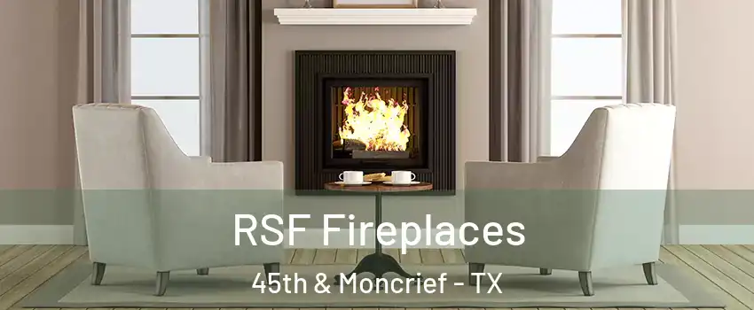 RSF Fireplaces 45th & Moncrief - TX
