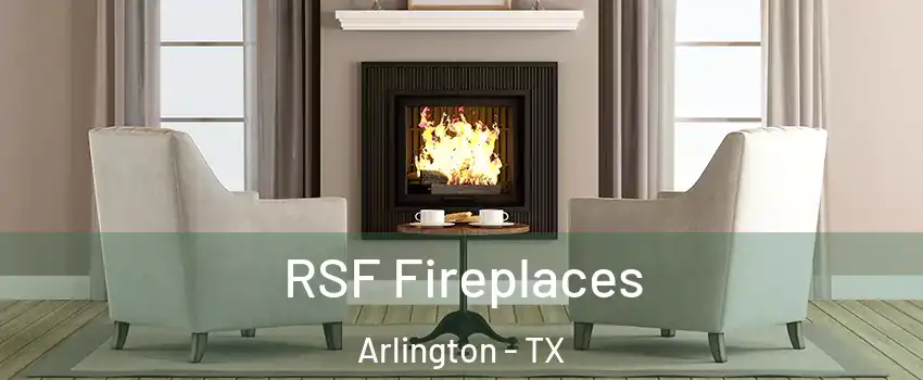 RSF Fireplaces Arlington - TX