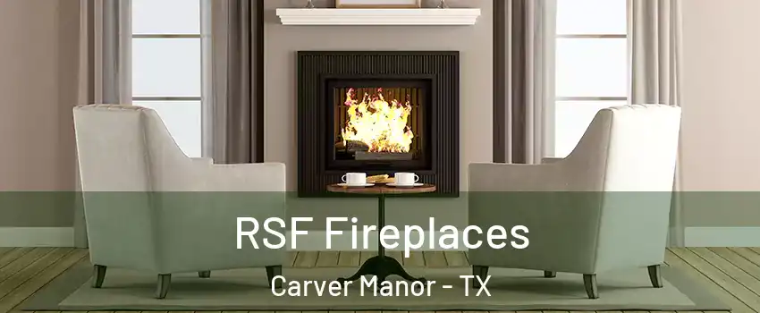 RSF Fireplaces Carver Manor - TX
