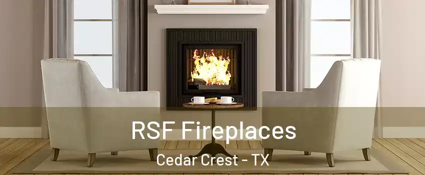 RSF Fireplaces Cedar Crest - TX