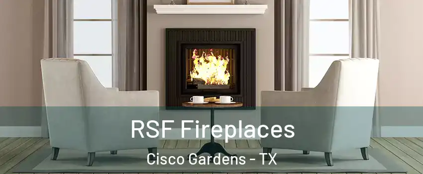 RSF Fireplaces Cisco Gardens - TX