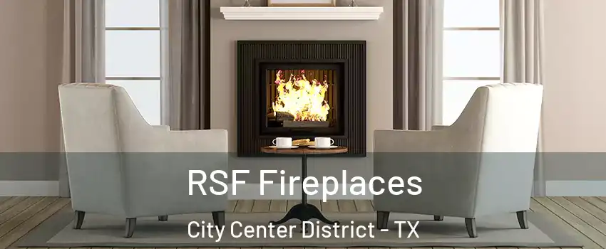RSF Fireplaces City Center District - TX