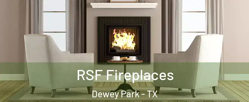 RSF Fireplaces Dewey Park - TX