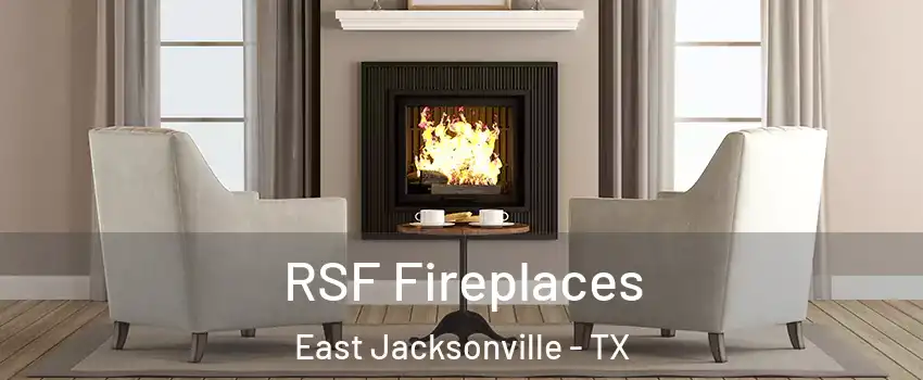 RSF Fireplaces East Jacksonville - TX