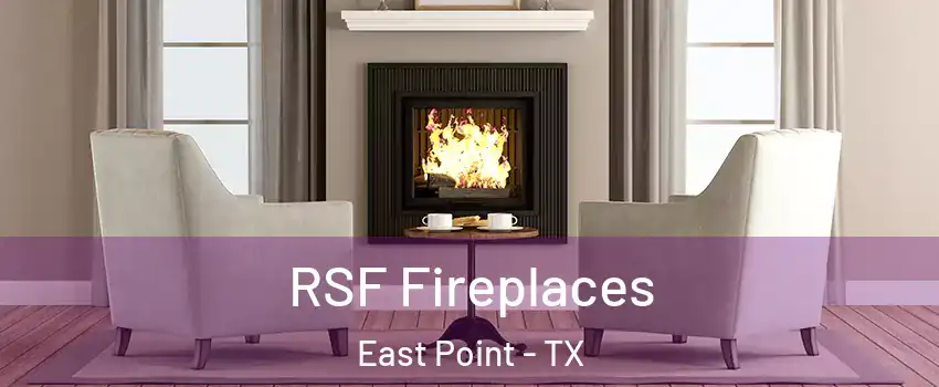 RSF Fireplaces East Point - TX