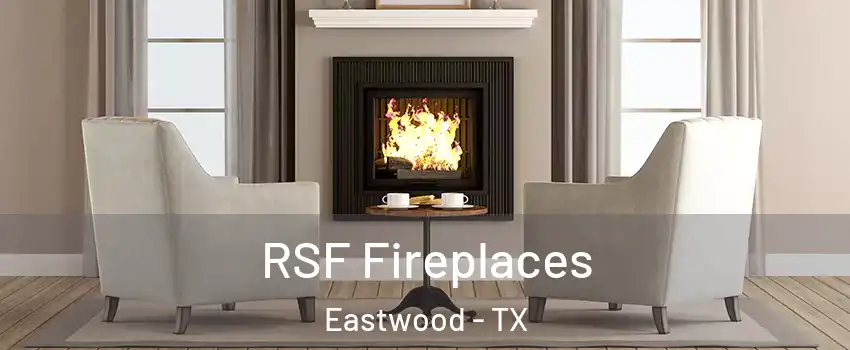 RSF Fireplaces Eastwood - TX