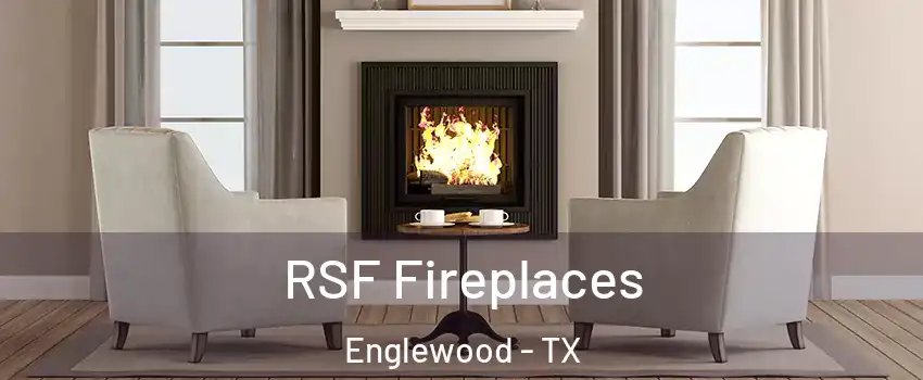 RSF Fireplaces Englewood - TX