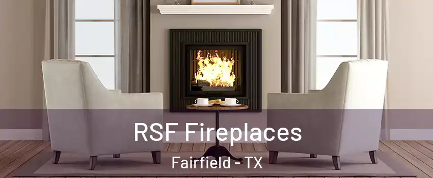RSF Fireplaces Fairfield - TX