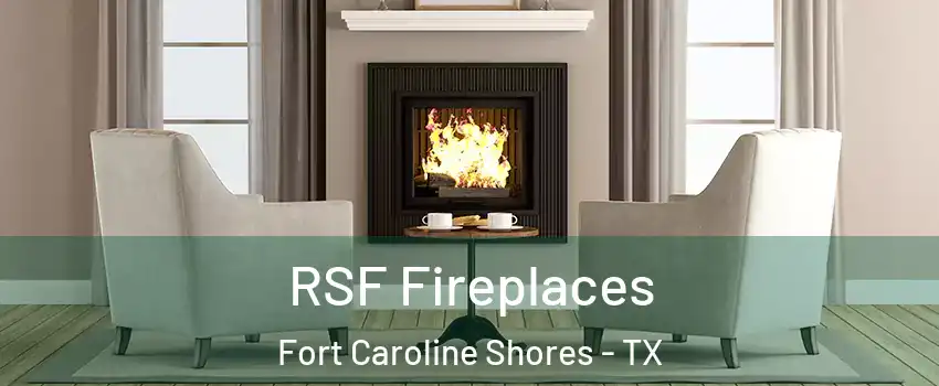 RSF Fireplaces Fort Caroline Shores - TX