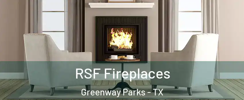 RSF Fireplaces Greenway Parks - TX
