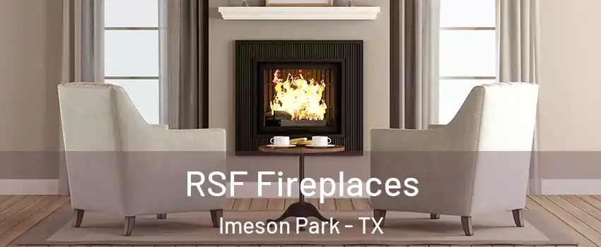 RSF Fireplaces Imeson Park - TX