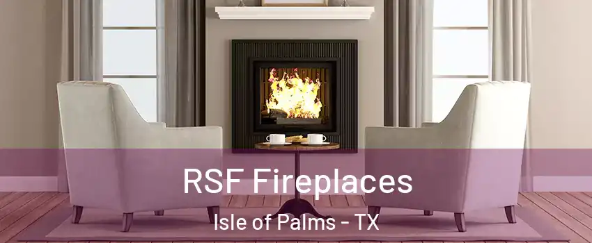 RSF Fireplaces Isle of Palms - TX
