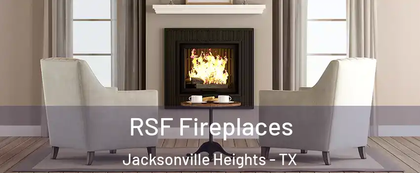 RSF Fireplaces Jacksonville Heights - TX