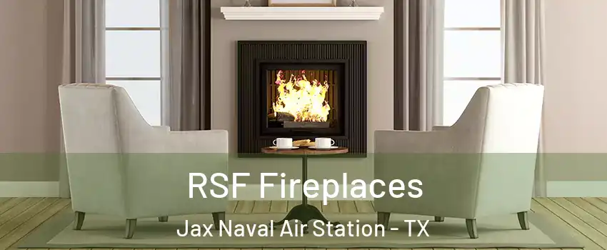 RSF Fireplaces Jax Naval Air Station - TX