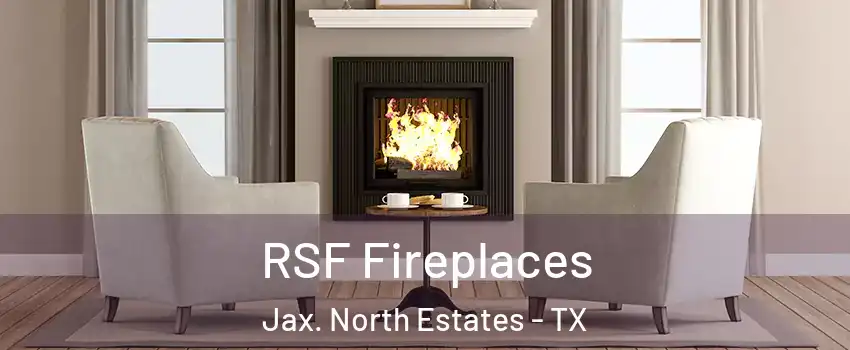 RSF Fireplaces Jax. North Estates - TX