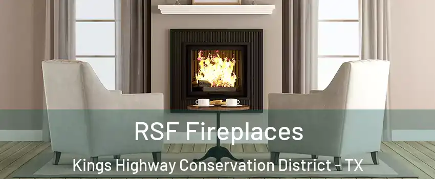 RSF Fireplaces Kings Highway Conservation District - TX