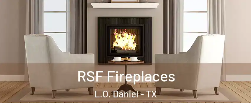 RSF Fireplaces L.O. Daniel - TX