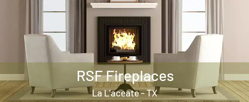 RSF Fireplaces La L'aceate - TX