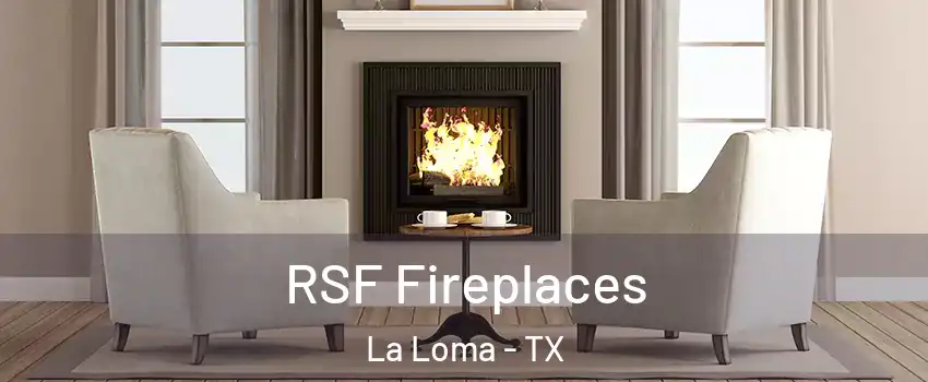 RSF Fireplaces La Loma - TX
