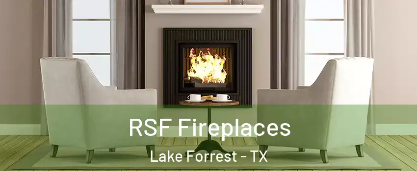 RSF Fireplaces Lake Forrest - TX