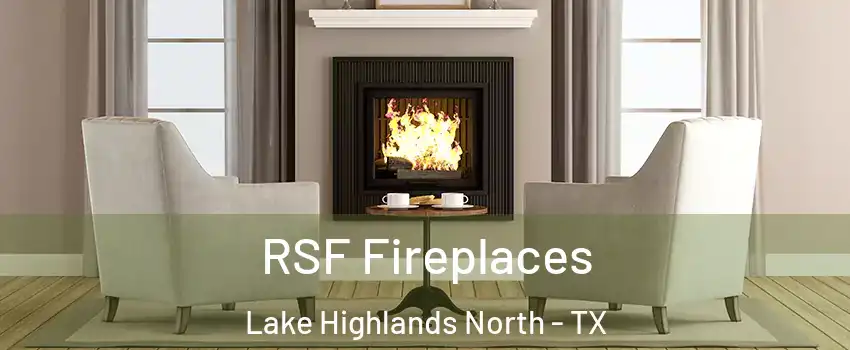 RSF Fireplaces Lake Highlands North - TX