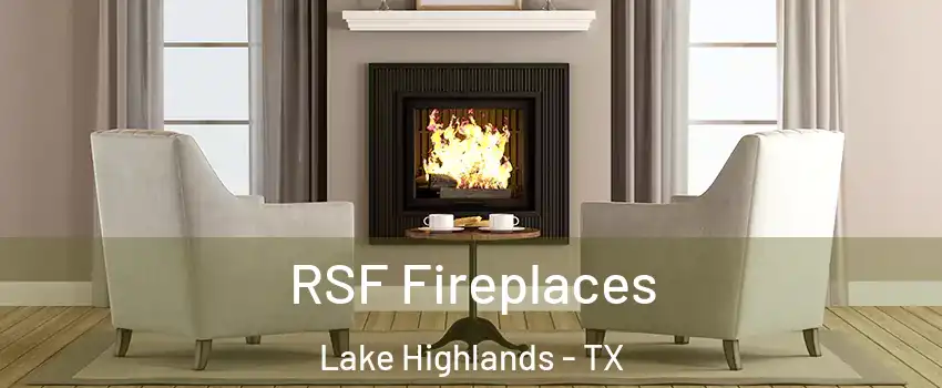 RSF Fireplaces Lake Highlands - TX