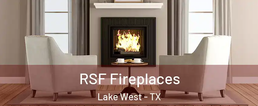 RSF Fireplaces Lake West - TX