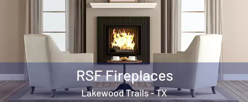 RSF Fireplaces Lakewood Trails - TX