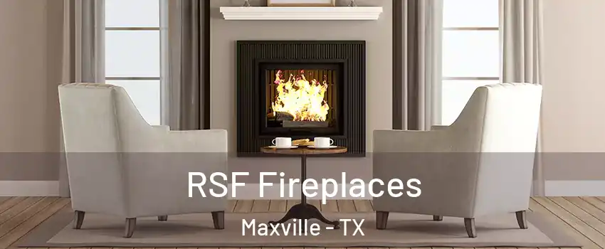 RSF Fireplaces Maxville - TX