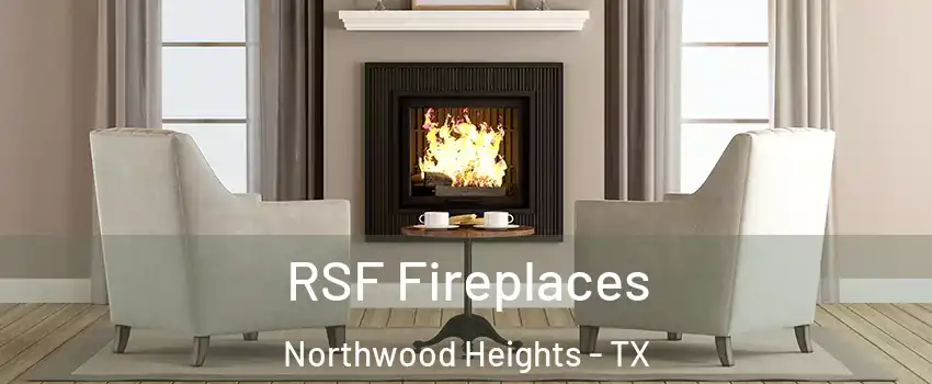 RSF Fireplaces Northwood Heights - TX