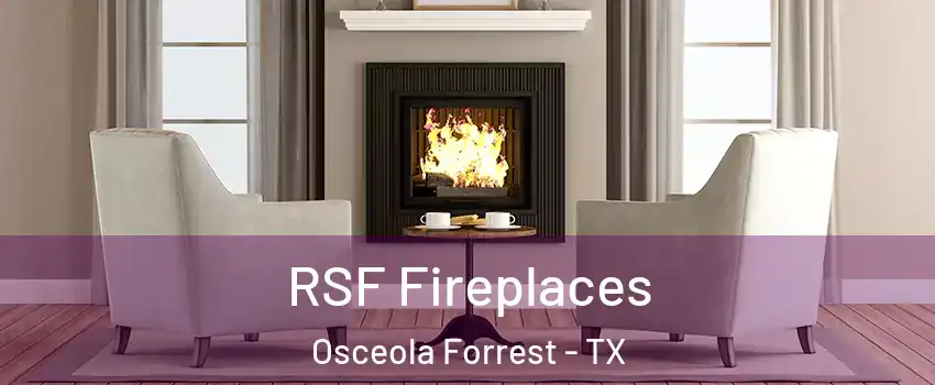 RSF Fireplaces Osceola Forrest - TX