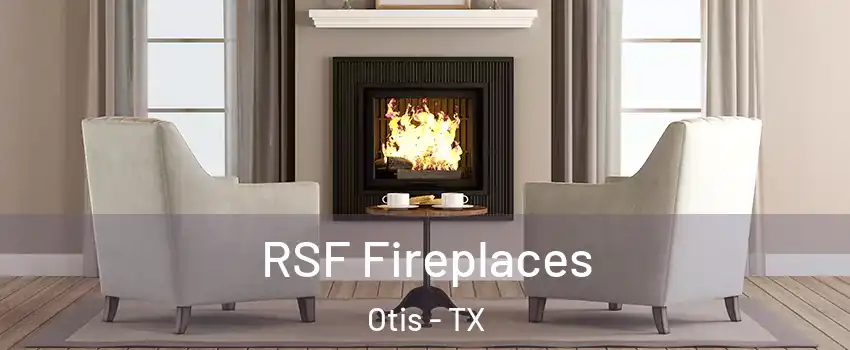 RSF Fireplaces Otis - TX