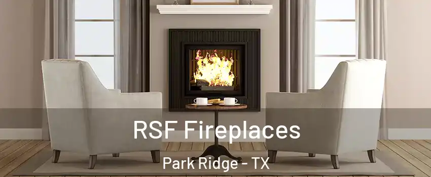 RSF Fireplaces Park Ridge - TX