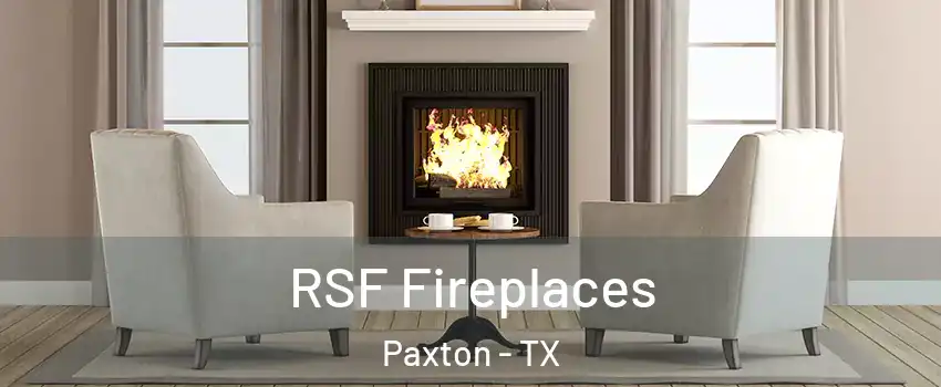 RSF Fireplaces Paxton - TX