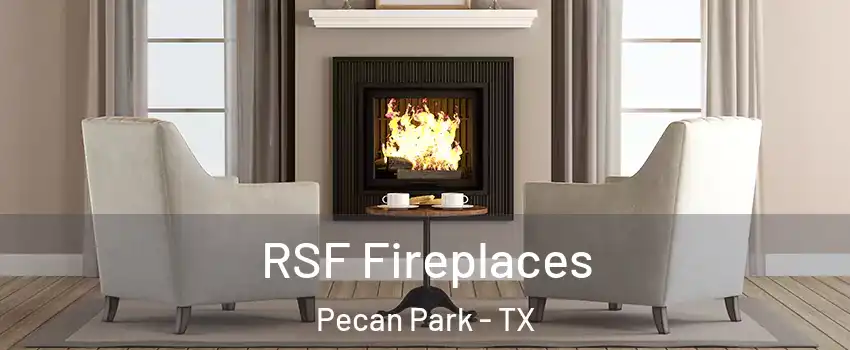 RSF Fireplaces Pecan Park - TX