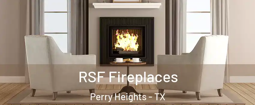 RSF Fireplaces Perry Heights - TX
