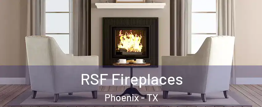 RSF Fireplaces Phoenix - TX