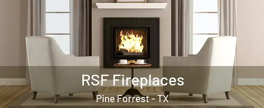 RSF Fireplaces Pine Forrest - TX