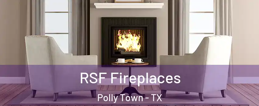 RSF Fireplaces Polly Town - TX