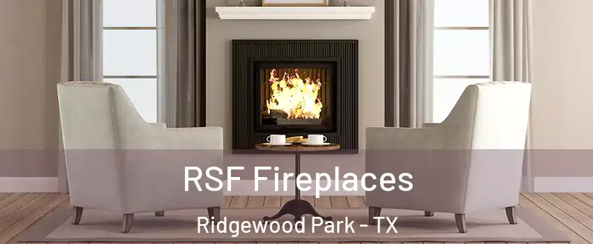 RSF Fireplaces Ridgewood Park - TX