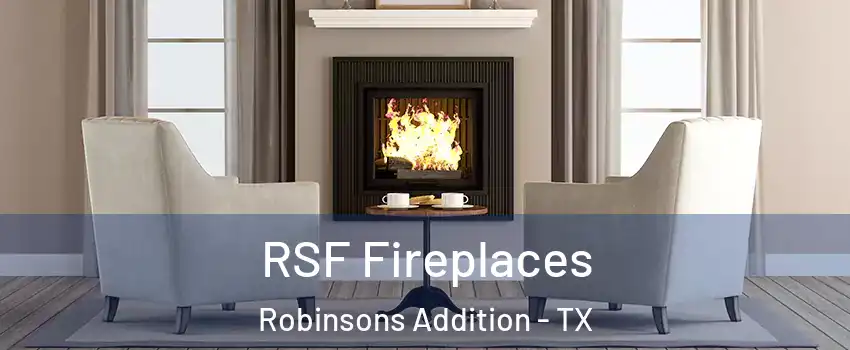 RSF Fireplaces Robinsons Addition - TX