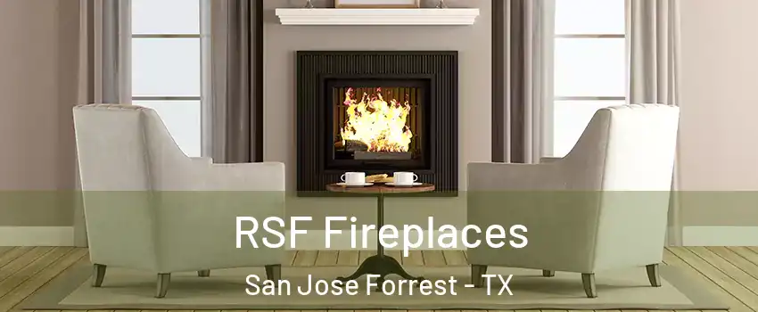 RSF Fireplaces San Jose Forrest - TX