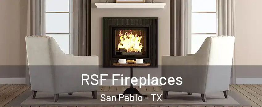 RSF Fireplaces San Pablo - TX