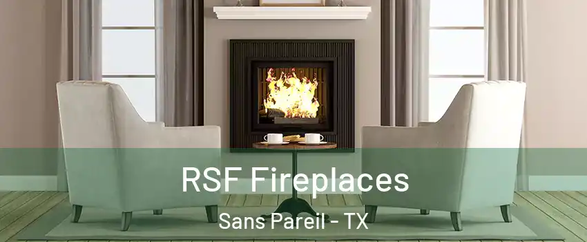 RSF Fireplaces Sans Pareil - TX