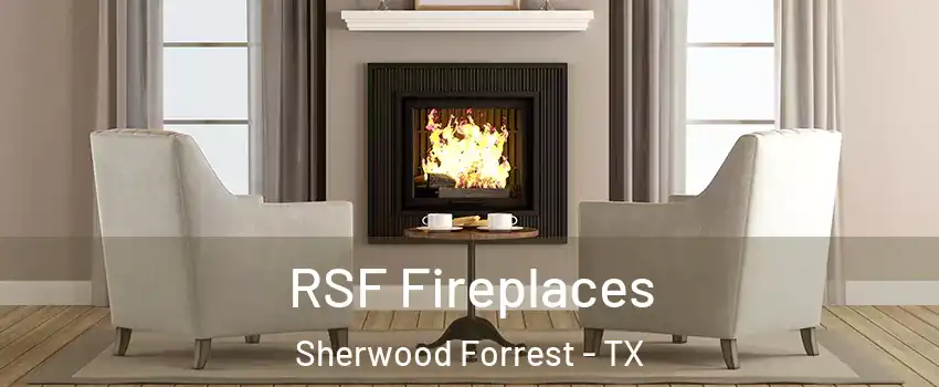 RSF Fireplaces Sherwood Forrest - TX