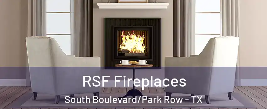 RSF Fireplaces South Boulevard/Park Row - TX