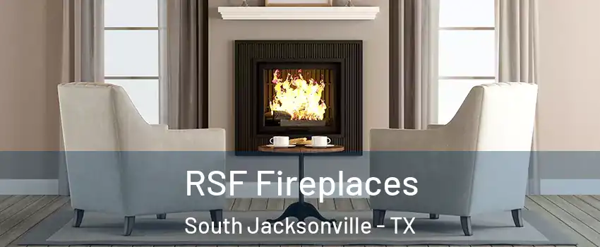 RSF Fireplaces South Jacksonville - TX