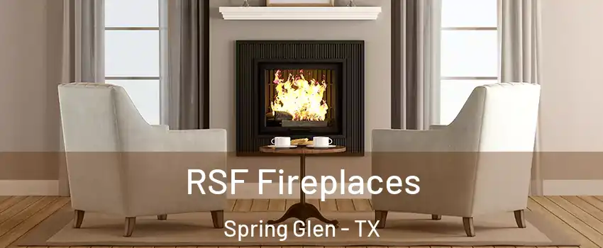RSF Fireplaces Spring Glen - TX