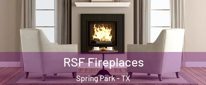 RSF Fireplaces Spring Park - TX