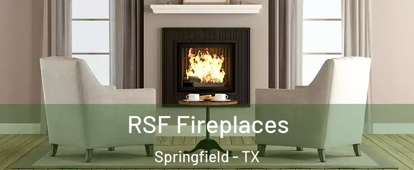 RSF Fireplaces Springfield - TX